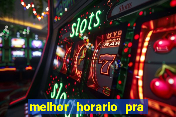 melhor horario pra jogar fortune tiger